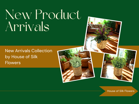 New Arrivals by House of Silk Flowers
